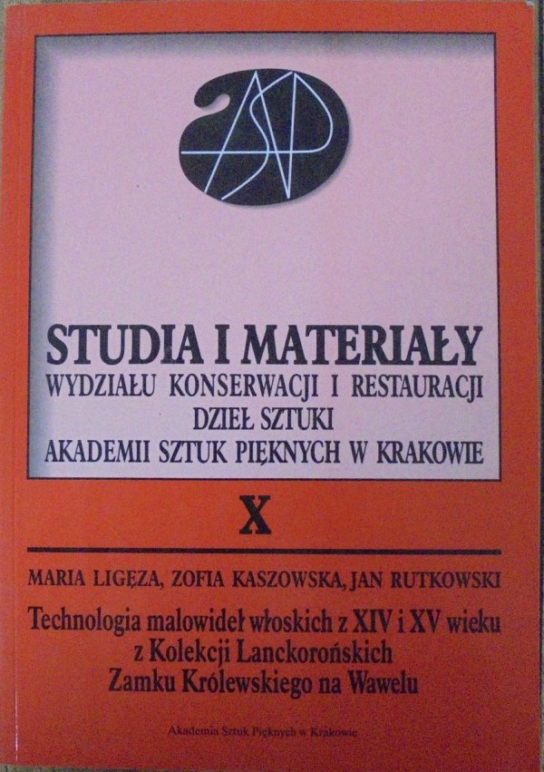 Maria Ligęza, Zofia Kaszowska, Jan Rutkowski • Technologia malowideł włoskich z XIV i XV wieku z Kolekcji Lanckorońskich Zamku Królewskiego na Wawelu