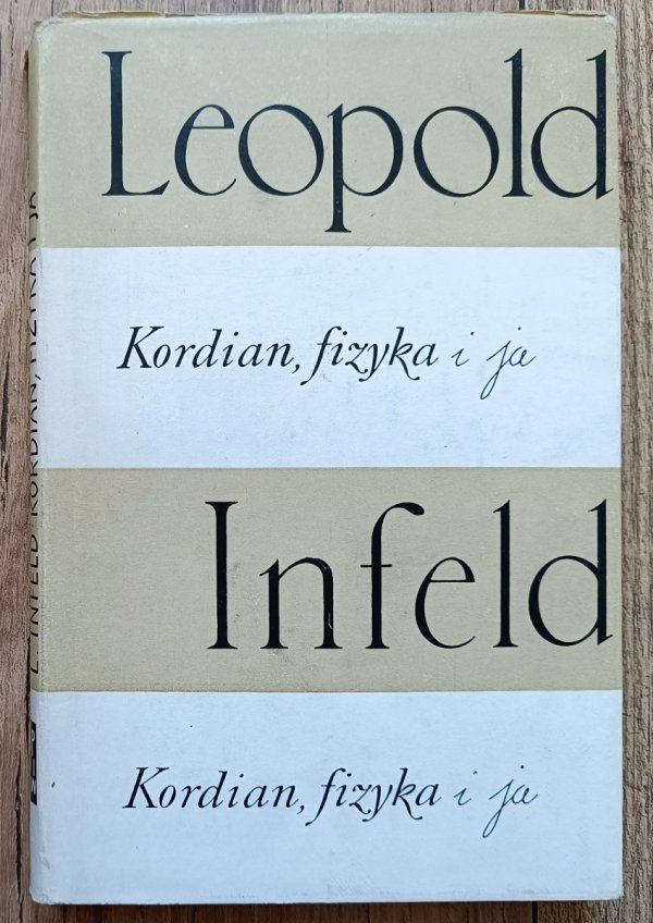 Leopold Infeld Kordian, fizyka i ja: wspomnienia