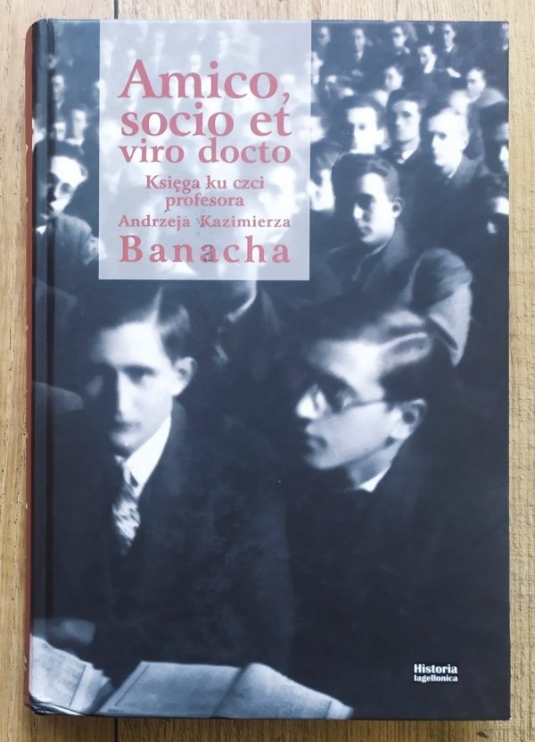 Amico, socio et viro docto. Księga ku czci profesora Andrzeja Kazimierza Banacha