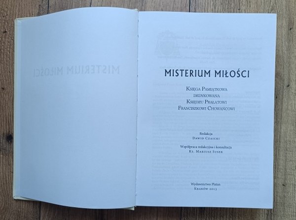 Misterium Miłości. Księga pamiątkowa dedykowana Księdzu Prałatowi Franciszkowi Chowańcowi