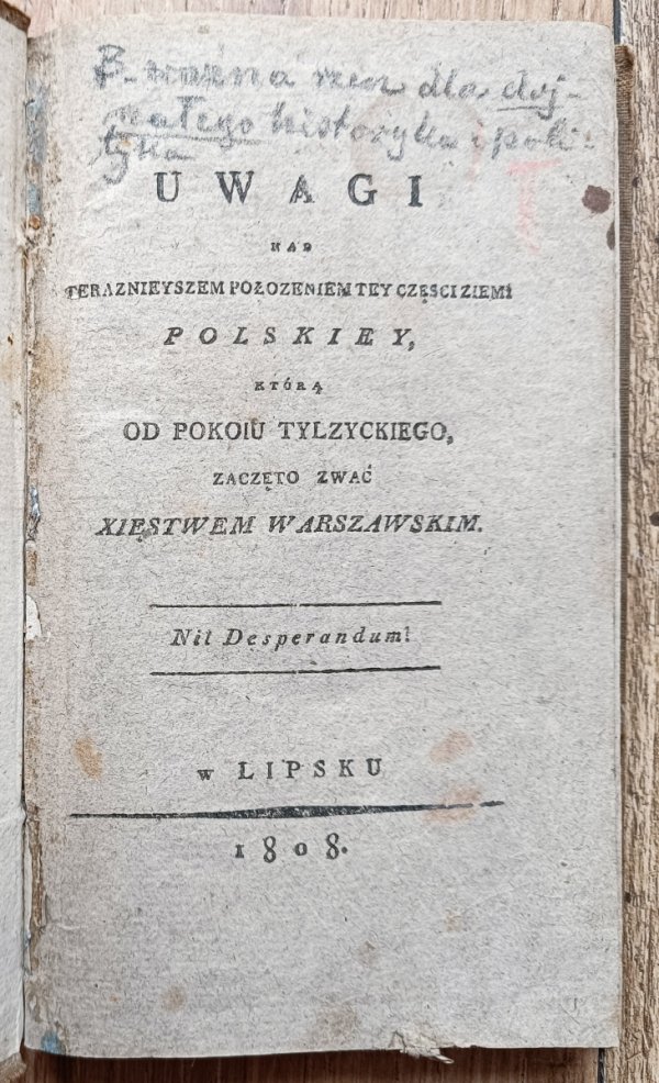 Hugo Kołłątaj Uwagi nad teraźnieyszem położeniem tey części ziemi polskiey, którą od pokoiu tylżyckiego zaczęto zwać Xięstwem Warszawskim