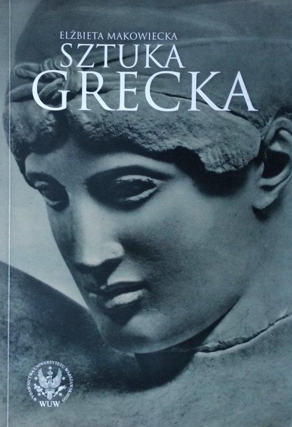 Elżbieta Makowiecka • Sztuka grecka 