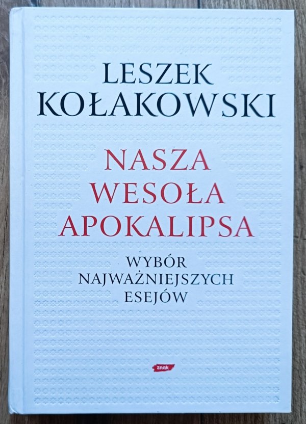 Leszek Kołakowski Nasza wesoła apokalipsa