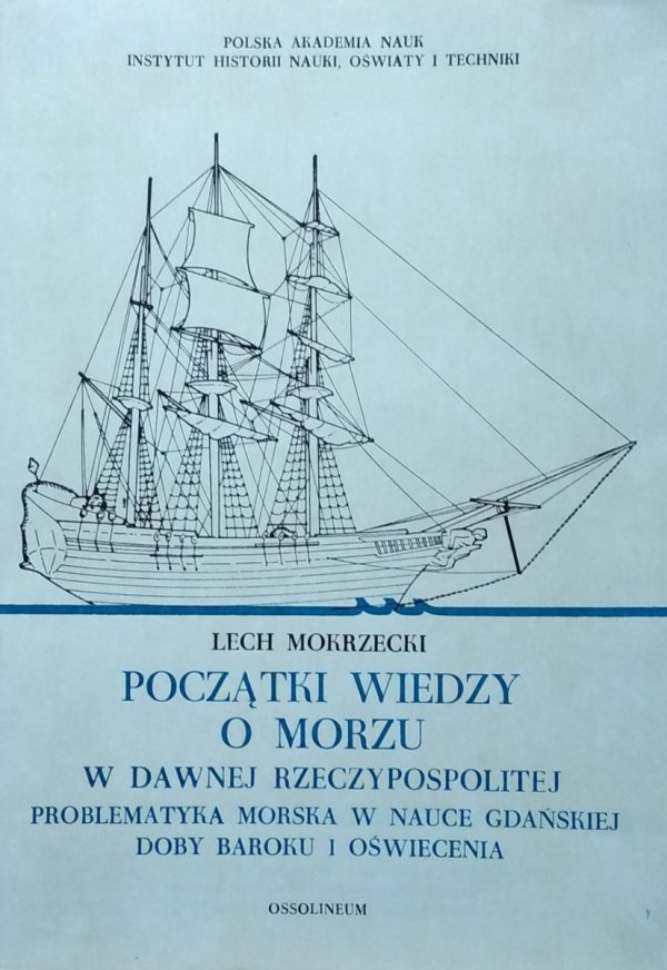 Lech Mokrzecki • Początki wiedzy o morzu w dawnej Rzeczypospolitej