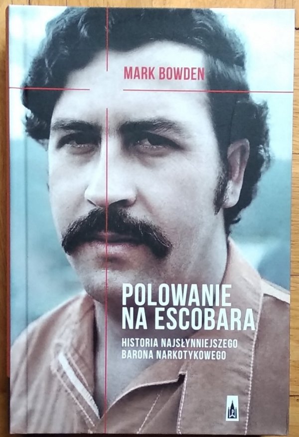 Mark Robert Bowden • Polowanie na Escobara