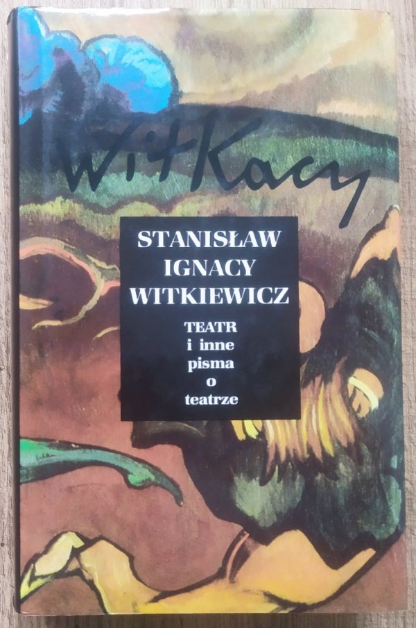 Stanisław Ignacy Witkiewicz Teatr i inne pisma o teatrze