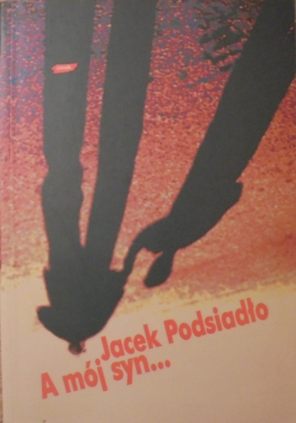 Jacek Podsiadło • A mój syn...