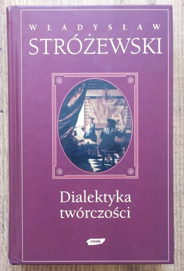 Władysław Stróżewski Dialektyka twórczości [autograf autora]