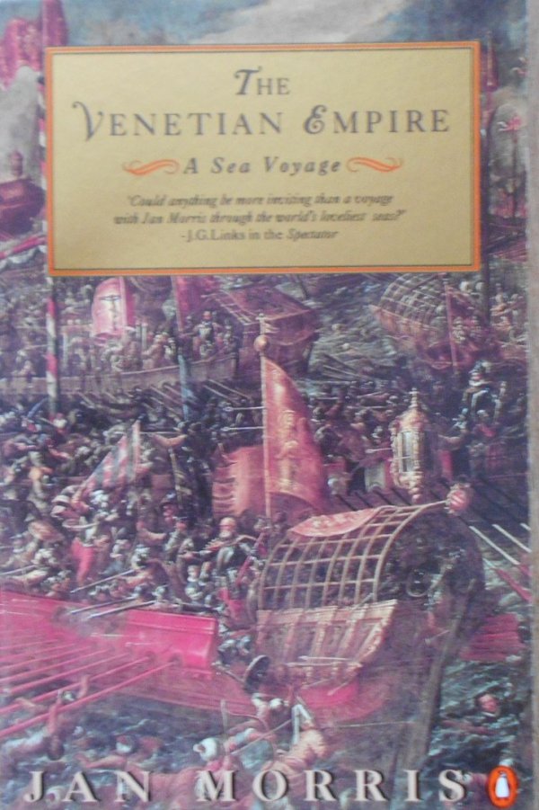 Jan Morris • The Venetian Empire. A Sea Voyage