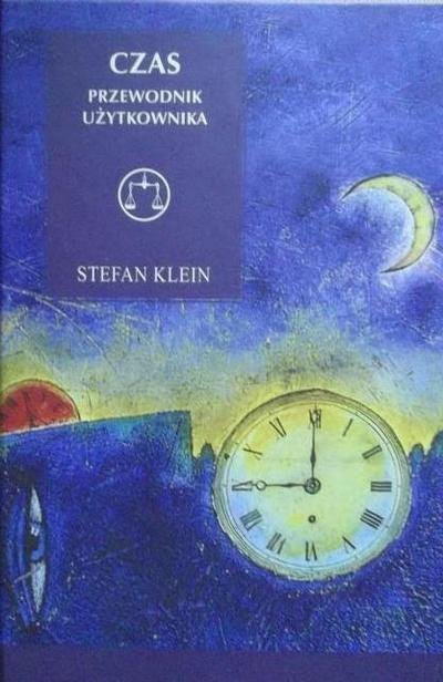 Stefan Klein • Czas. Przewodnik użytkownika