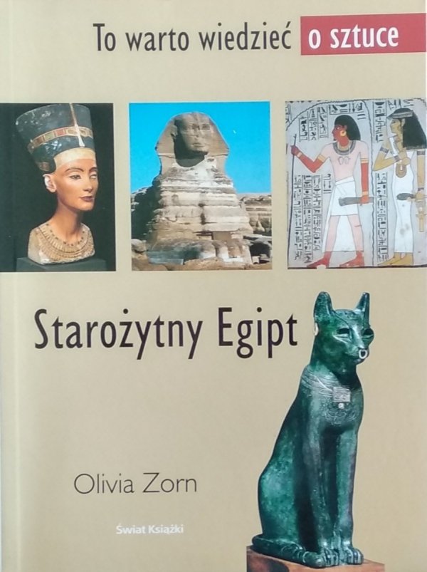 Olivia Zorn • Starożytny Egipt. Co warto wiedzieć o sztuce