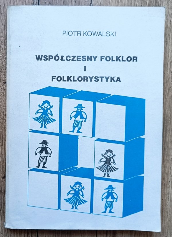 Piotr Kowalski Współczesny folklor i folklorystyka
