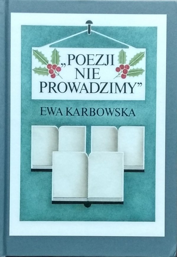 Ewa Karbowska Poezji nie prowadzimy