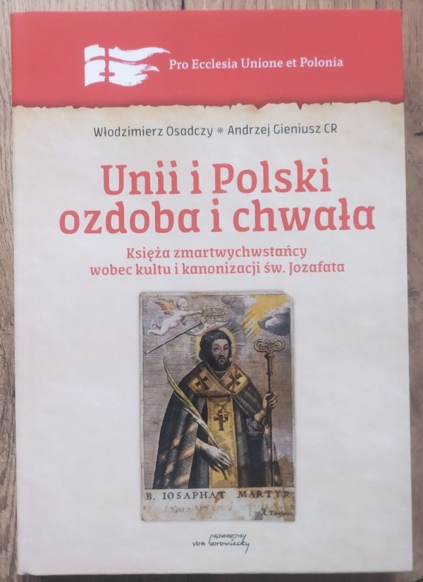 Unii i Polski ozdoba i chwała. Księża zmartwychwstańcy wobec kultu i kanonizacji św. Jozafata