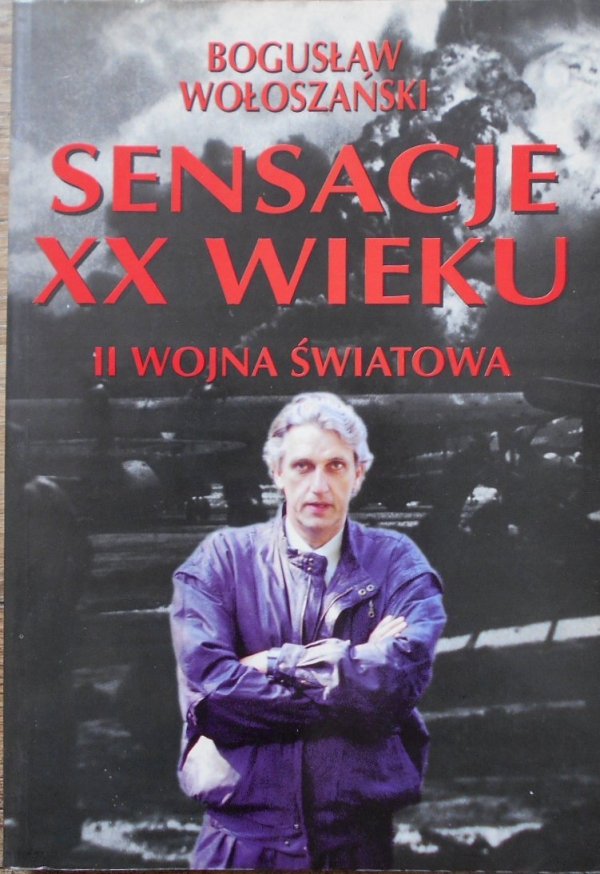 Bogusław Wołoszański Sensacje XX wieku II wojna światowa