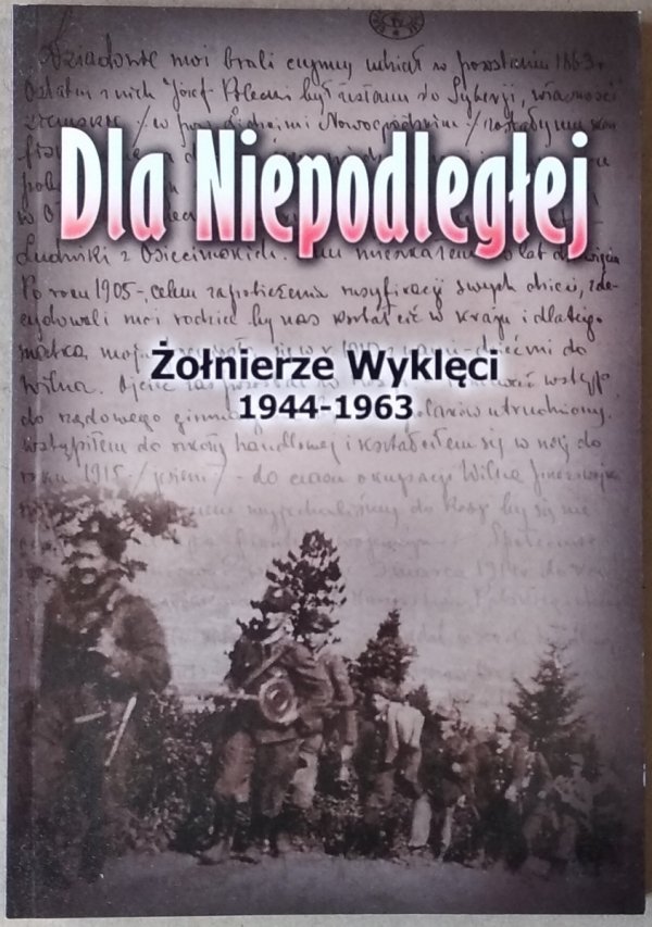 Rafał Sierchuła • Dla Niepodległej. Żołnierze Wyklęci 1944-1963