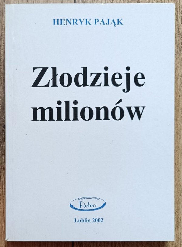 Henryk Pająk Złodzieje milionów