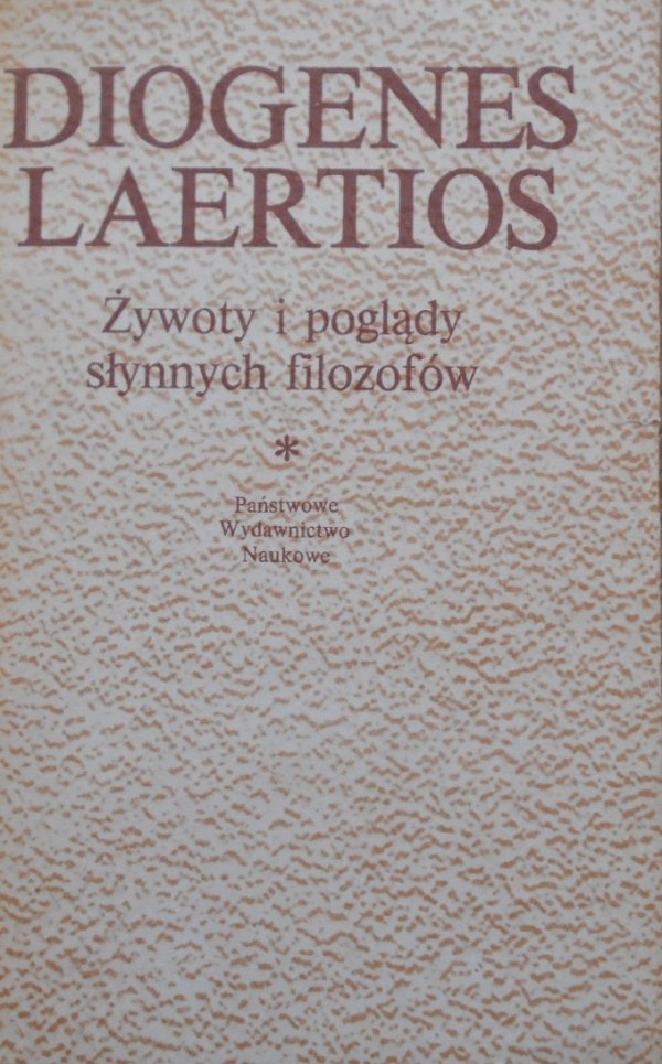 Diogenes Laertios Żywoty i poglądy słynnych filozofów