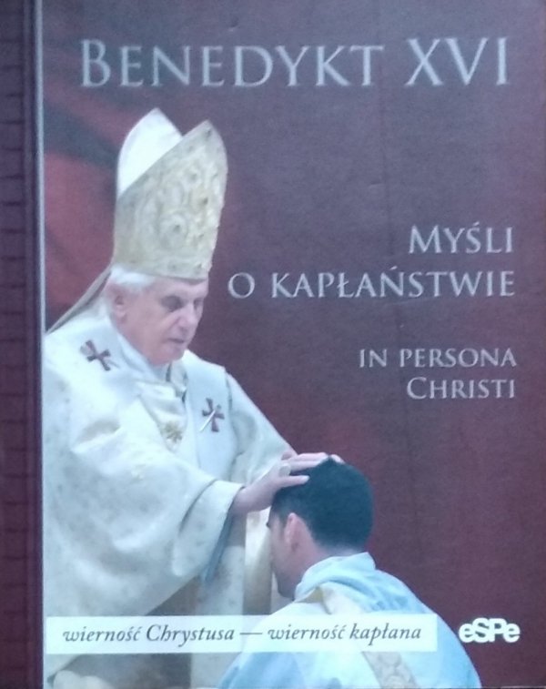 Benedykt XVI • Myśli o kapłaństwie. In persona Christi