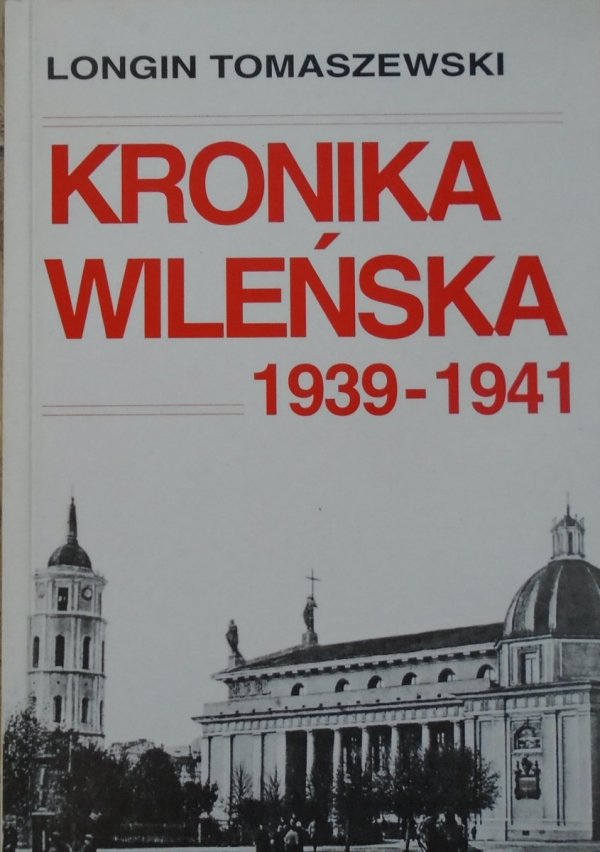 Longin Tomaszewski • Kronika wileńska 1939-1941