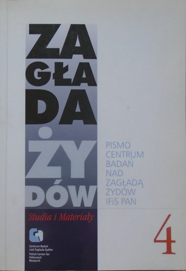 Zagłada Żydów. Studia i materiały numer 4 • Pismo Centrum Badań nad Zagładą Żydów IFiS PAN