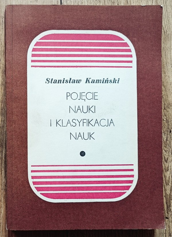 Stanisław Kamiński Pojęcie nauki i klasyfikacja nauk