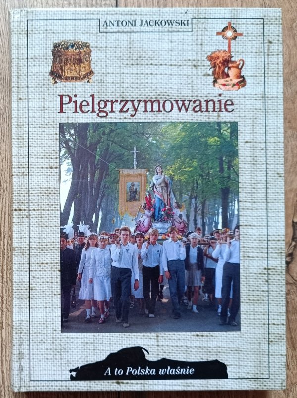 Antoni Jackowski Pielgrzymowanie [A to Polska właśnie]