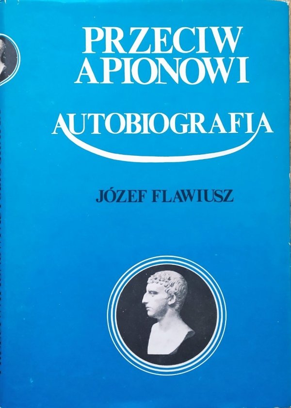 Józef Flawiusz Przeciw Apionowi. Autobiografia