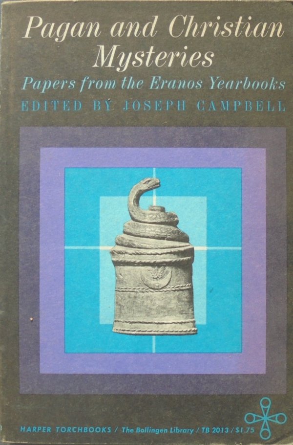 edited by Joseph Campbell • Pagan and Christian Mysteries. Papers from the Eranos Yearbooks [Jung]