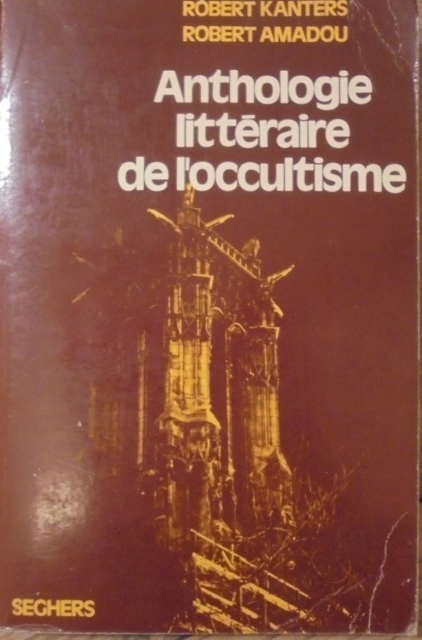 Robert Kanters, Robert Amadou • Anthologie litteraire de l'occultisme