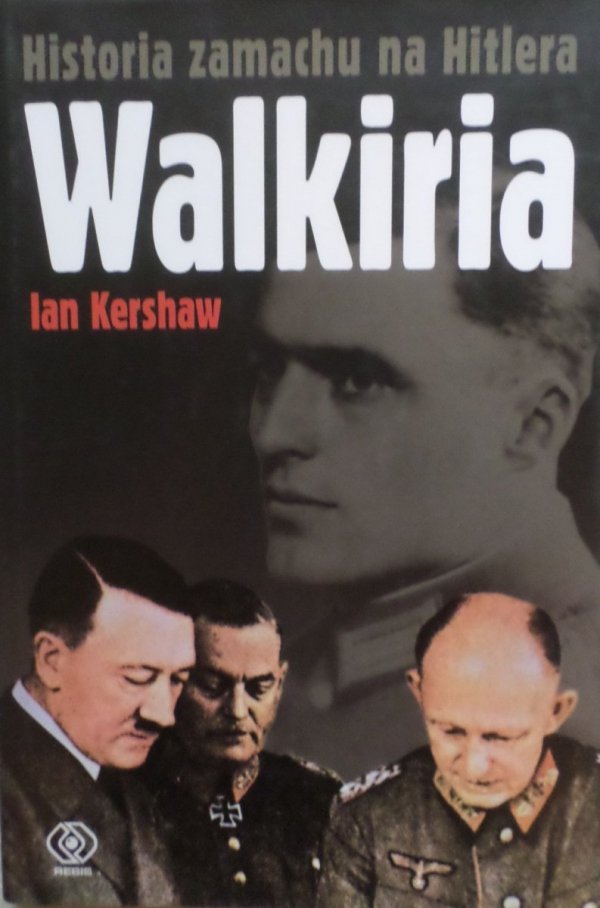 Ian Kershaw • Walkiria. Historia zamachu na Hitlera