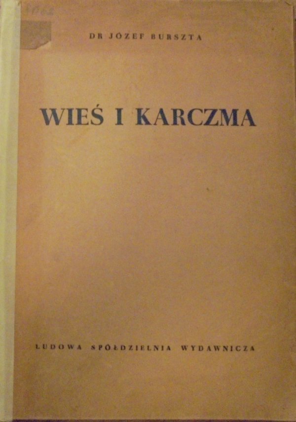 Józef Burszta • Wieś i karczma. Rola karczmy w życiu wsi pańszczyźnianej