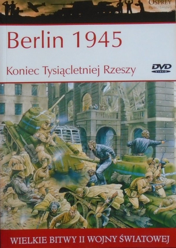 Berlin 1945 • Koniec Tysiącletniej Rzeszy