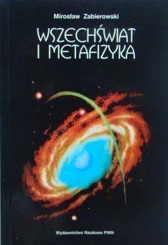 Mirosław Zabierowski • Wszechświat i metafizyka 