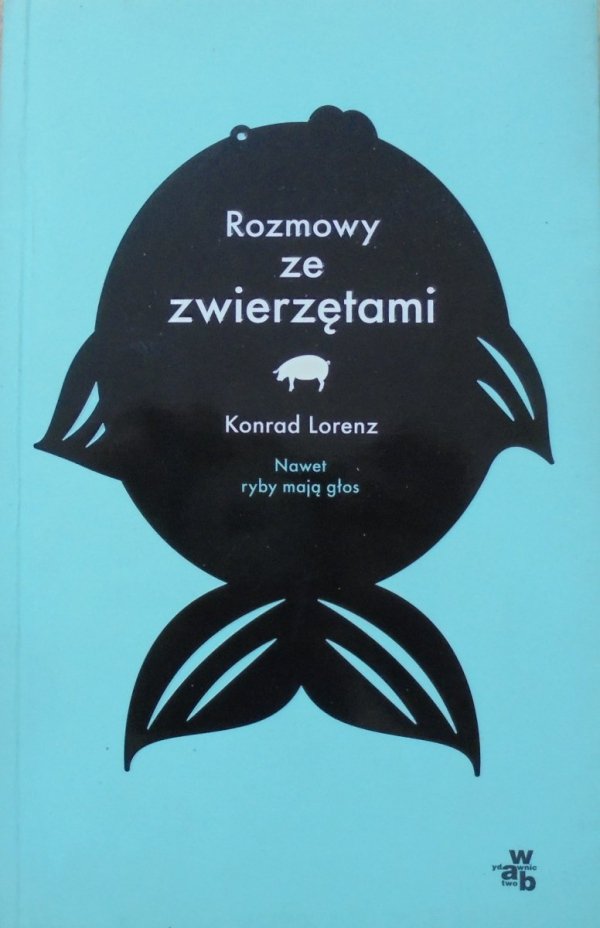 Konrad Lorenz • Rozmowy ze zwierzętami. Nawet ryby mają głos
