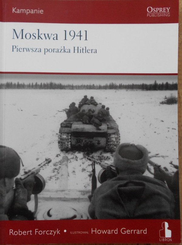 Robert Forczyk • Moskwa 1941. Pierwsza porażka Hitlera