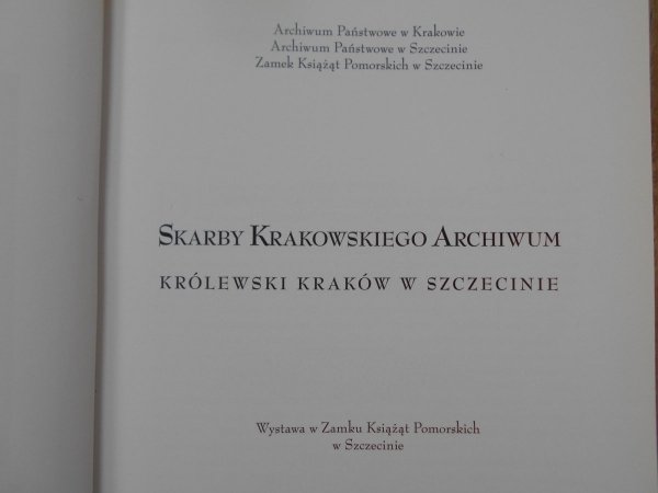 Skarby Krakowskiego Archiwum • Królewski Kraków w Szczecinie