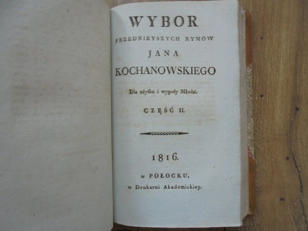 Jan Kochanowski • Wybor przednieyszych rymow. Dla użytku i wygody Młodzi [1816, komplet]