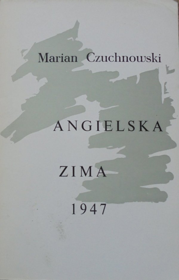 Marian Czuchnowski • Angielska zima 1947. Poemat z szuflady [OPiM]