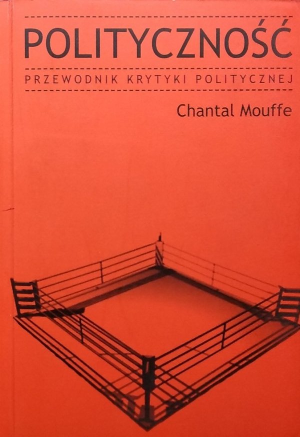 Chantal Mouffe • Polityczność. Przewodnik Krytyki Politycznej