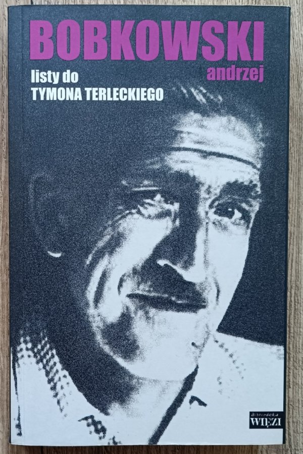 Andrzej Bobkowski Listy do Tymona Terleckiego