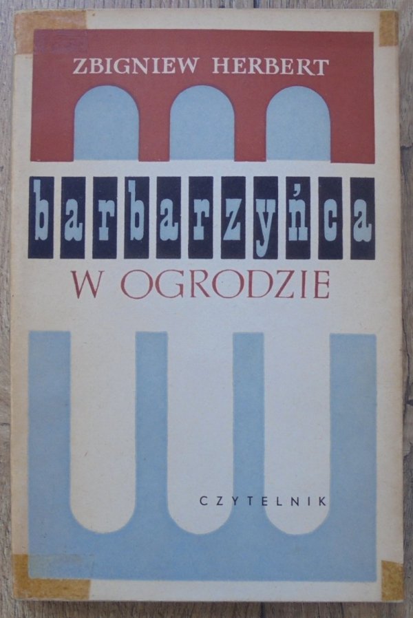 Zbigniew Herbert Barbarzyńca w ogrodzie [1962, wydanie 1.]