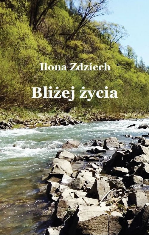 Ilona Zdziech • Bliżej życia