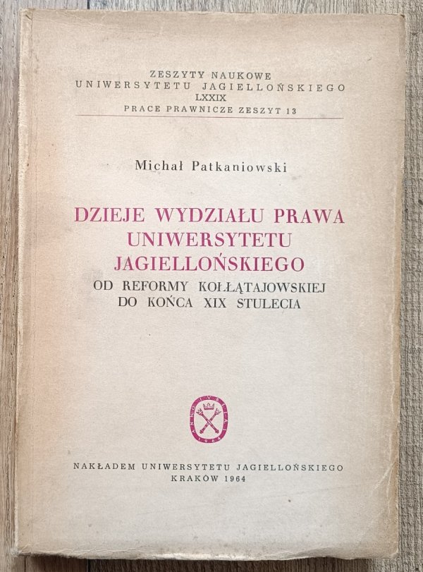 Michał Patkaniowski Dzieje Wydziału Prawa Uniwersytetu Jagiellońskiego / dedykacja autorska