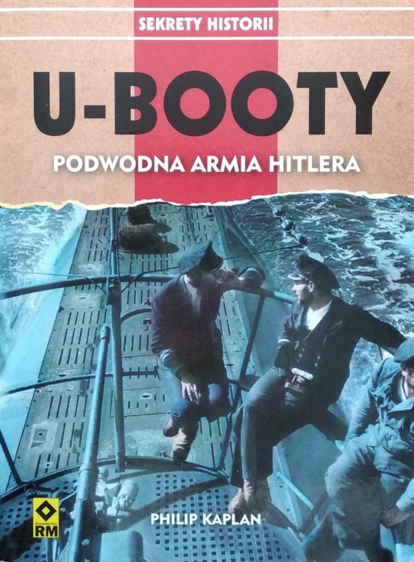 Philip Kaplan • U-Booty. Podwodna armia Hitlera