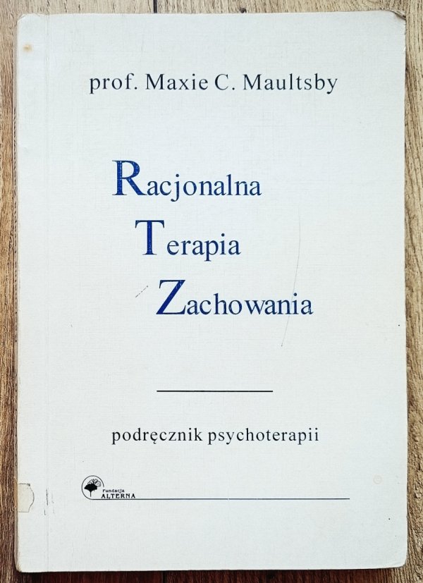 Maxie C. Maultsby Racjonalna terapia zachowania. Podręcznik psychoterapii