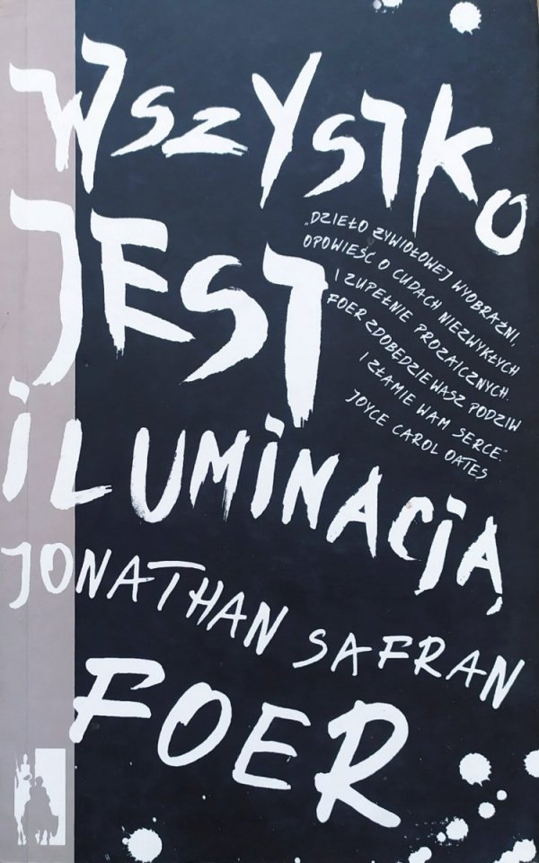 Jonathan Safran Foer Wszystko jest iluminacją