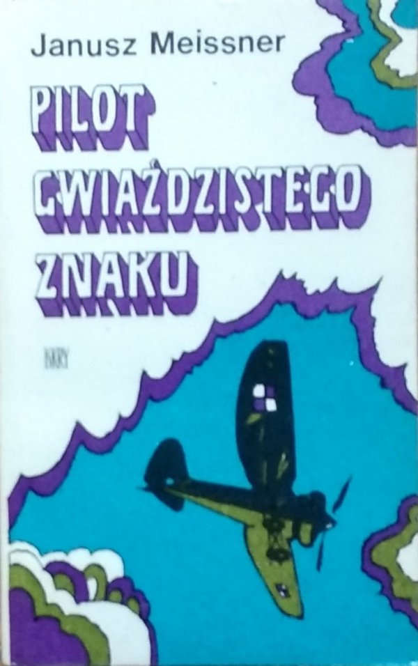 Janusz Meissner • Pilot gwiaździstego znaku