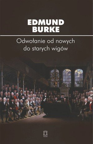 Edmund Burke Odwołanie od nowych do starych wigów