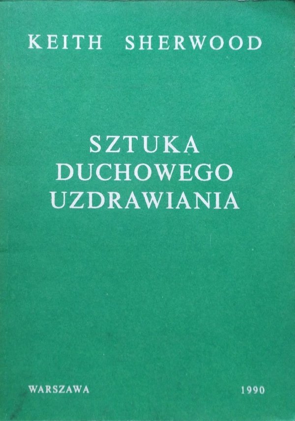 Keith Sherwood Sztuka duchowego uzdrawiania